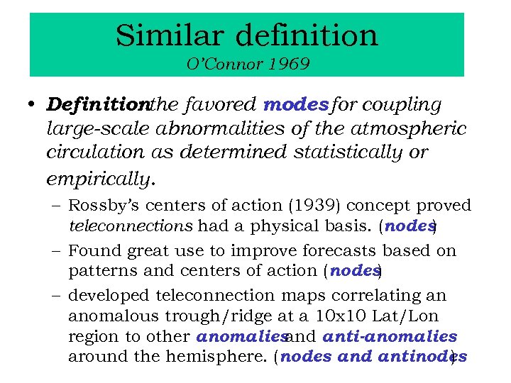 Similar definition O’Connor 1969 • Definitionthe favored modes for coupling : large-scale abnormalities of