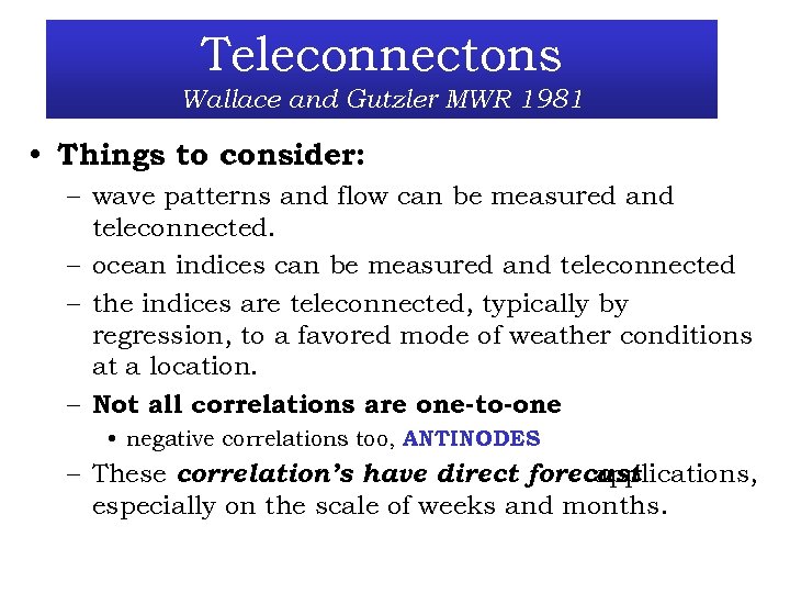 Teleconnectons Wallace and Gutzler MWR 1981 • Things to consider: – wave patterns and