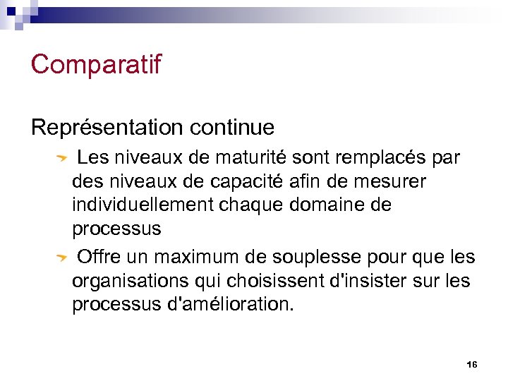 Comparatif Représentation continue Les niveaux de maturité sont remplacés par des niveaux de capacité