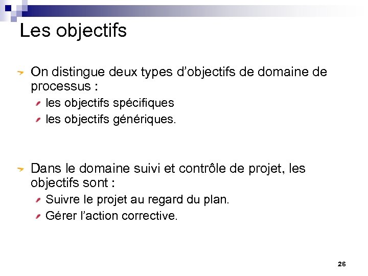 Les objectifs On distingue deux types d’objectifs de domaine de processus : les objectifs