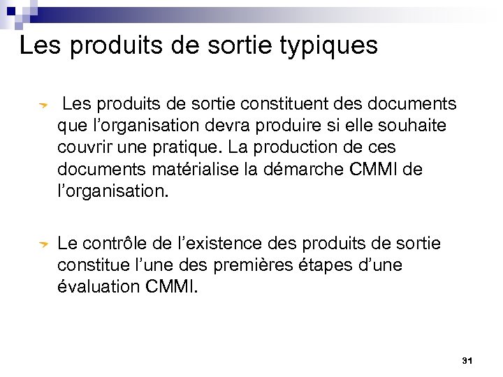 Les produits de sortie typiques Les produits de sortie constituent des documents que l’organisation