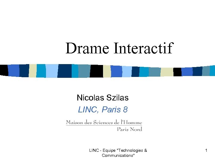 Drame Interactif Nicolas Szilas LINC, Paris 8 LINC - Equipe 