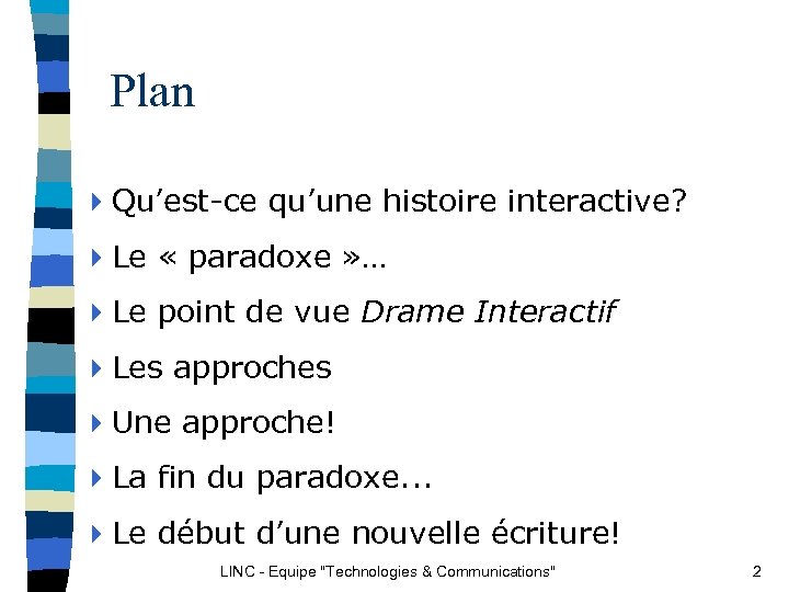 Plan 4 Qu’est-ce qu’une histoire interactive? 4 Le « paradoxe » … 4 Le