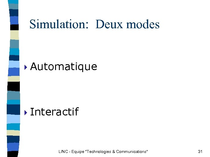 Simulation: Deux modes 4 Automatique 4 Interactif LINC - Equipe 