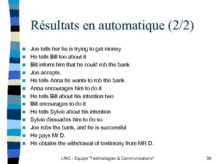 Résultats en automatique (2/2) n n n n Joe tells her he is trying