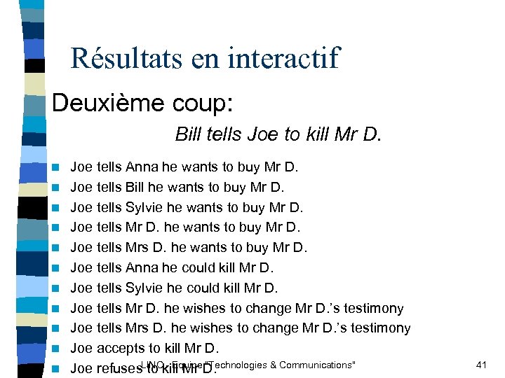 Résultats en interactif Deuxième coup: Bill tells Joe to kill Mr D. n n