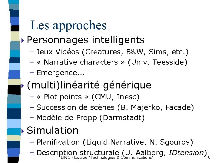 Les approches 4 Personnages intelligents – Jeux Vidéos (Creatures, B&W, Sims, etc. ) –