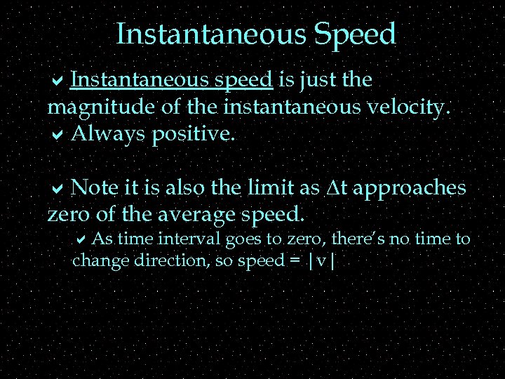 Instantaneous Speed a. Instantaneous speed is just the magnitude of the instantaneous velocity. a.