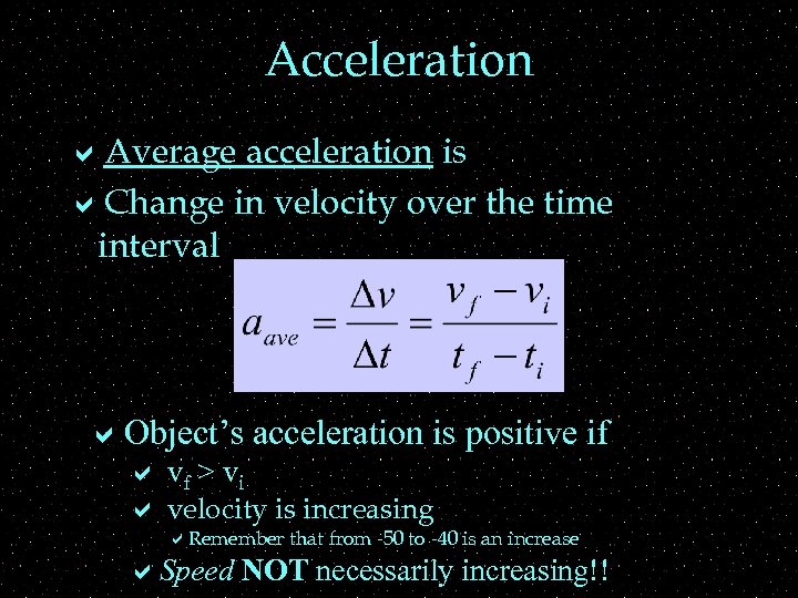 Acceleration a. Average acceleration is a. Change in velocity over the time interval a.