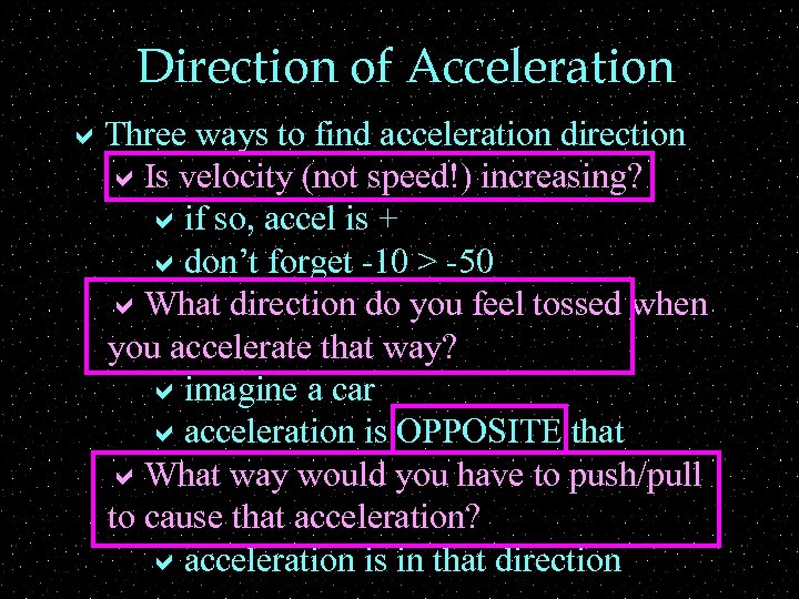 Direction of Acceleration a. Three ways to find acceleration direction a. Is velocity (not