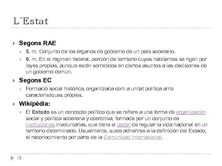 L´Estat Segons RAE Segons EC 5. m. Conjunto de los órganos de gobierno de