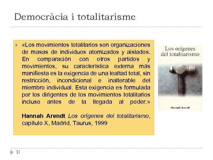 Democràcia i totalitarisme «Los movimientos totalitarios son organizaciones de masas de individuos atomizados y