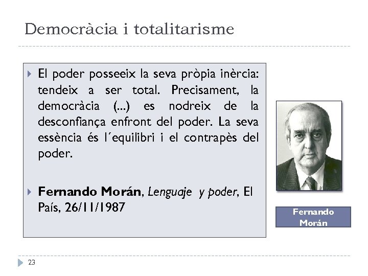 Democràcia i totalitarisme El poder posseeix la seva pròpia inèrcia: tendeix a ser total.