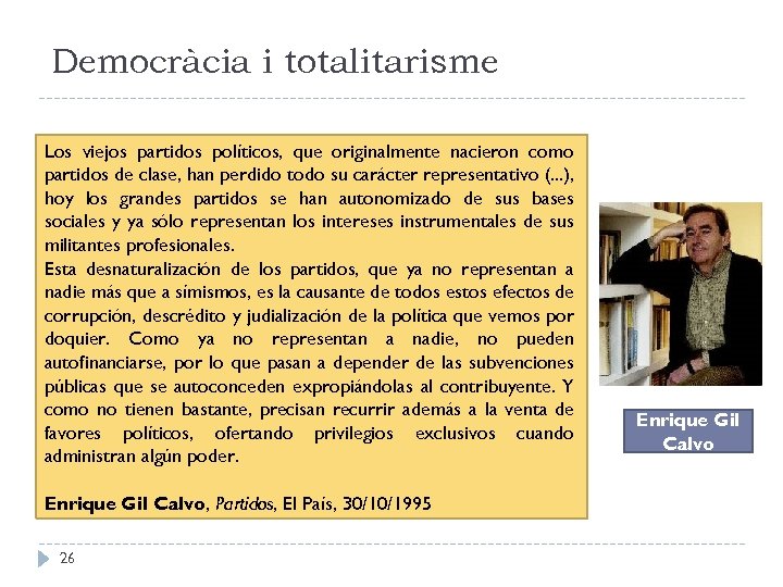 Democràcia i totalitarisme Los viejos partidos políticos, que originalmente nacieron como partidos de clase,