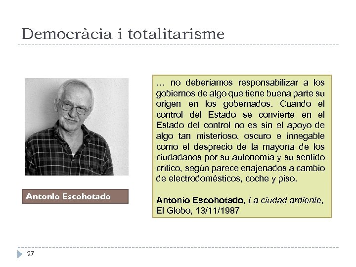 Democràcia i totalitarisme Antonio Escohotado 27 … no deberíamos responsabilizar a los gobiernos de