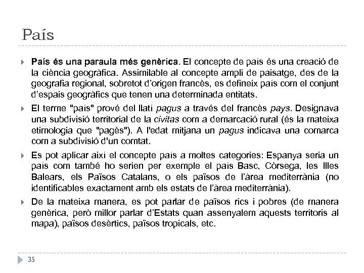 País és una paraula més genèrica. El concepte de país és una creació de