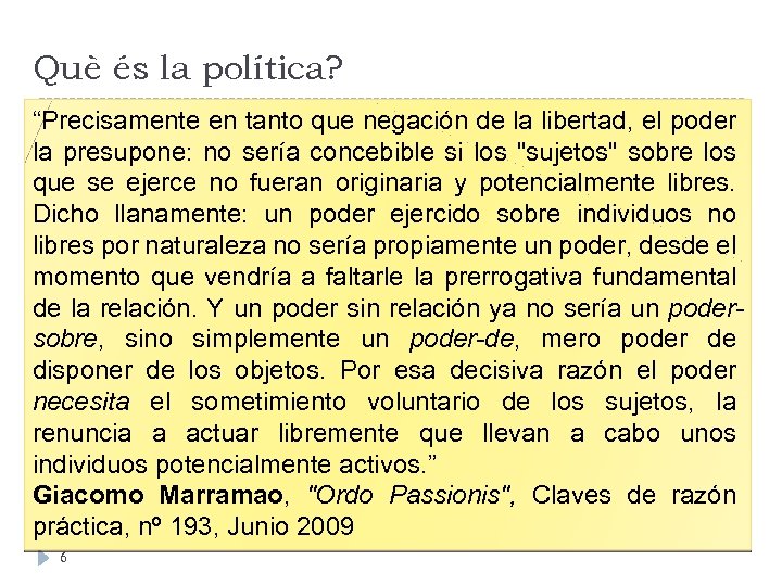 Què és la política? “Precisamente en tanto que negación de la libertad, el poder