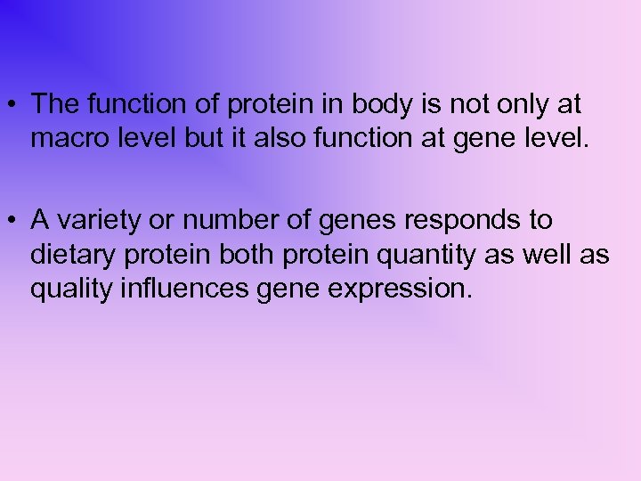  • The function of protein in body is not only at macro level