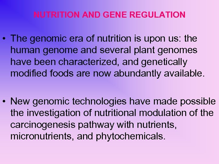 NUTRITION AND GENE REGULATION • The genomic era of nutrition is upon us: the