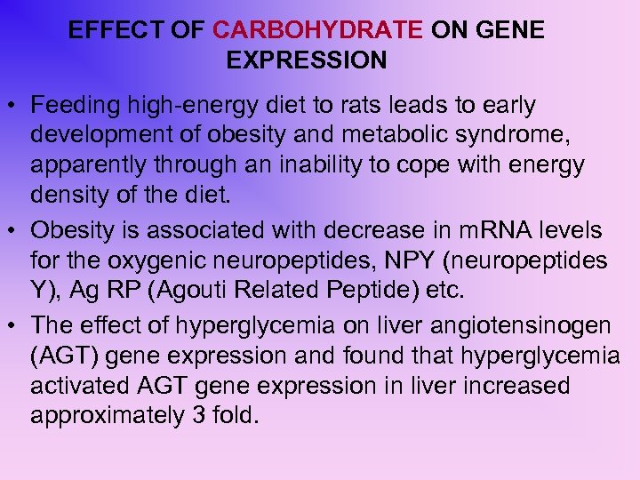 EFFECT OF CARBOHYDRATE ON GENE EXPRESSION • Feeding high-energy diet to rats leads to