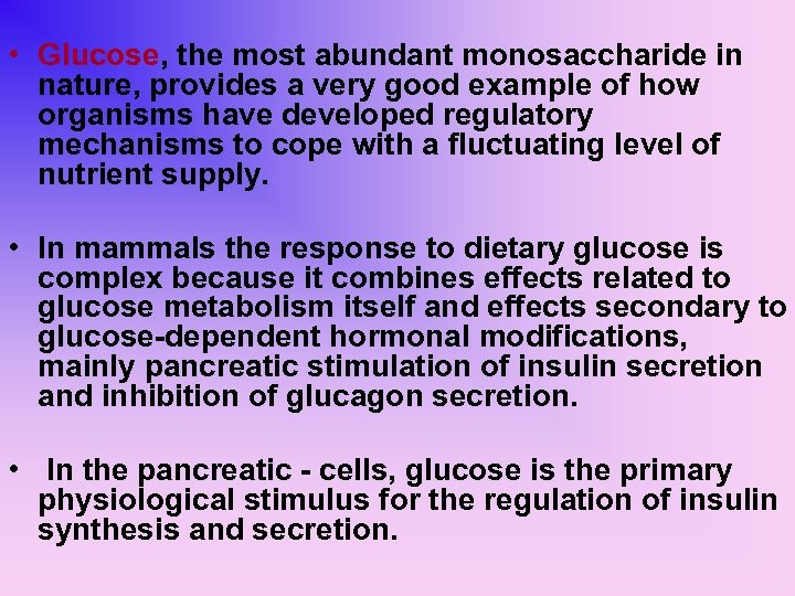  • Glucose, the most abundant monosaccharide in nature, provides a very good example