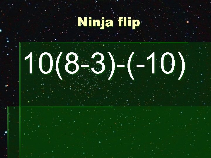 Ninja flip 10(8 -3)-(-10) 