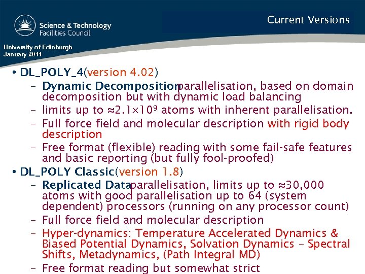 Current Versions University of Edinburgh January 2011 • DL_POLY_4(version 4. 02) – Dynamic Decomposition