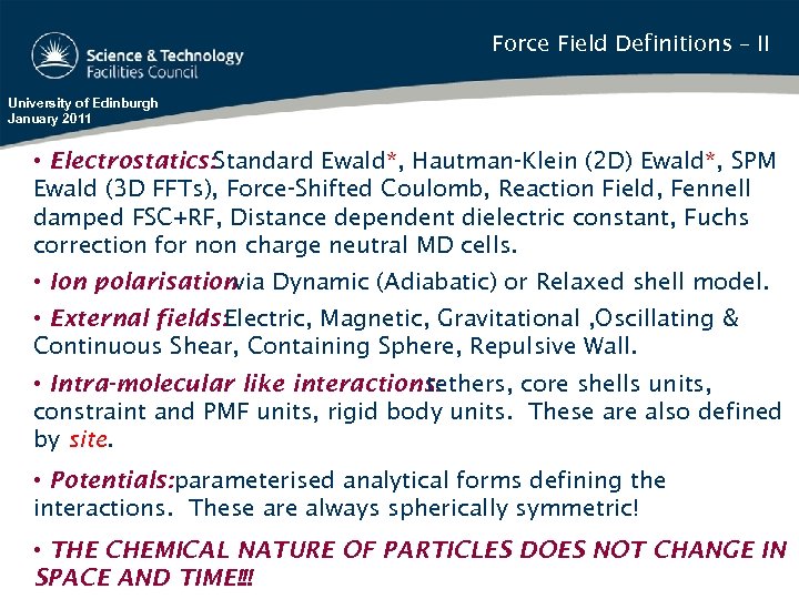 Force Field Definitions – II University of Edinburgh January 2011 • Electrostatics: Standard Ewald*,