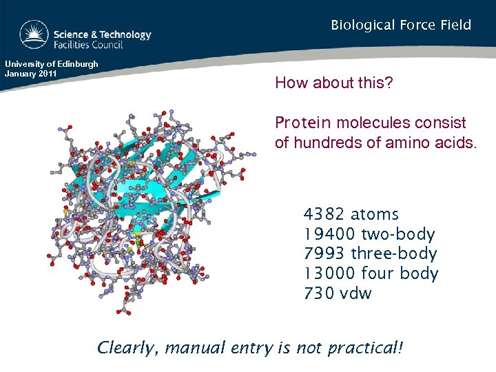 Biological Force Field University of Edinburgh January 2011 How about this? Protein molecules consist