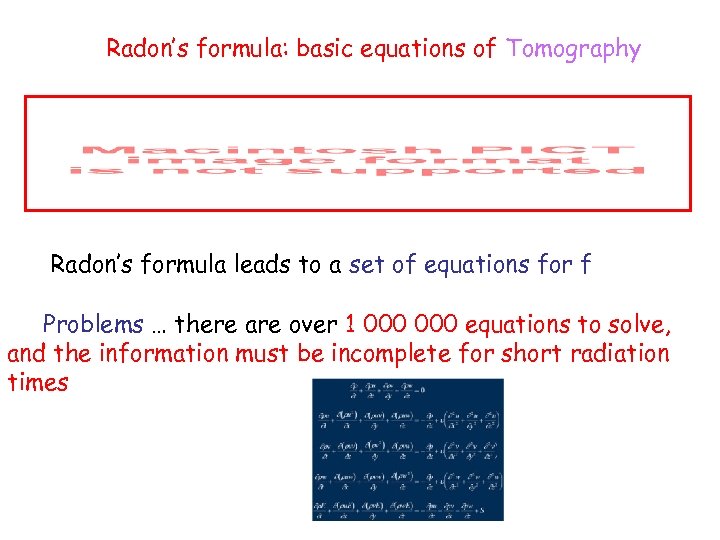 Radon’s formula: basic equations of Tomography Radon’s formula leads to a set of equations