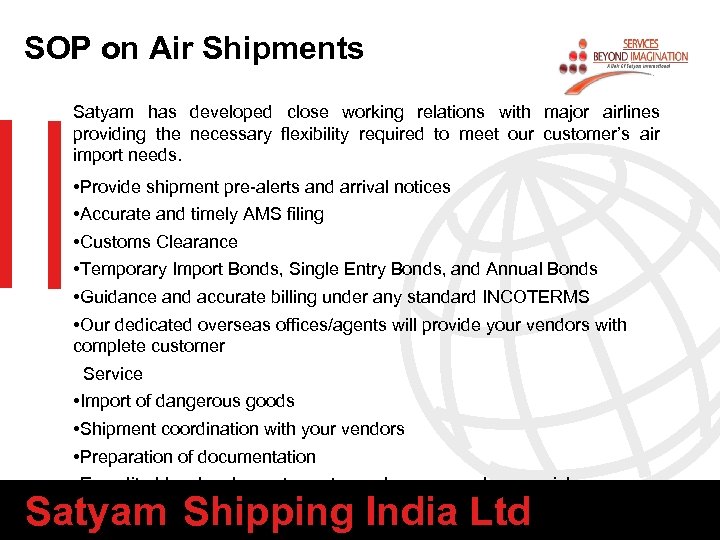 SOP on Air Shipments Satyam has developed close working relations with major airlines providing