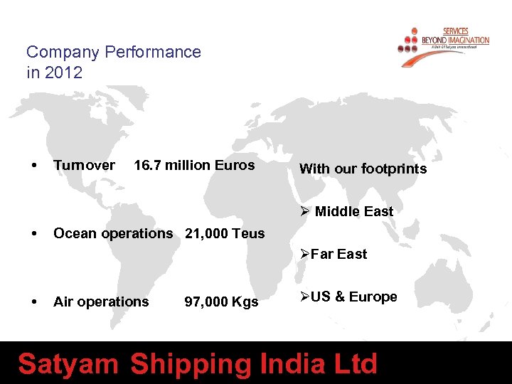 Company Performance in 2012 • Turnover 16. 7 million Euros • With our footprints