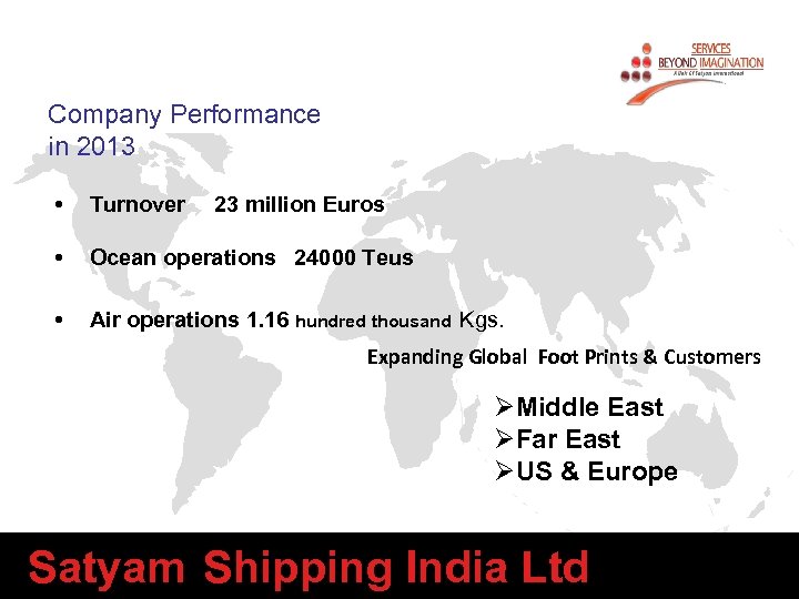 Company Performance in 2013 • Turnover 23 million Euros • Ocean operations 24000 Teus