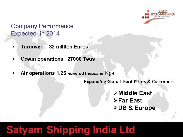 Company Performance Expected in 2014 • Turnover 32 million Euros • Ocean operations 27000