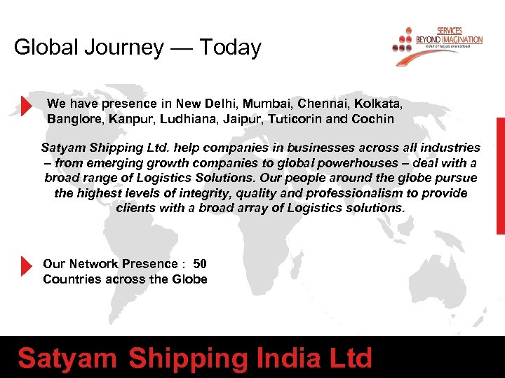 Global Journey — Today We have presence in New Delhi, Mumbai, Chennai, Kolkata, Banglore,