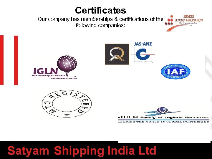 Certificates Our company has memberships & certifications of the following companies: satya n Satyam