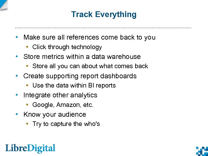 Track Everything • Make sure all references come back to you • Click through