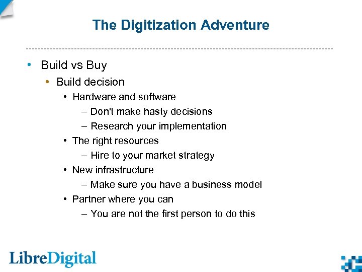 The Digitization Adventure • Build vs Buy • Build decision • Hardware and software