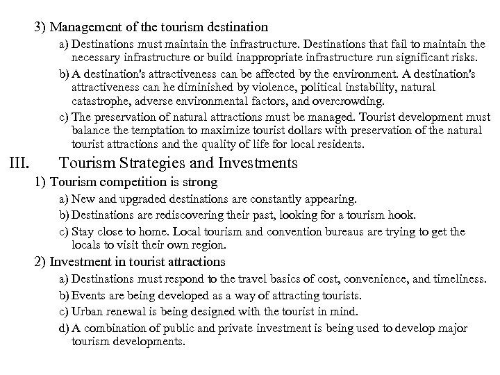 3) Management of the tourism destination a) Destinations must maintain the infrastructure. Destinations that