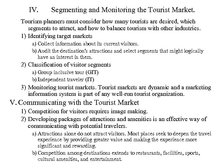 IV. Segmenting and Monitoring the Tourist Market. Tourism planners must consider how many tourists