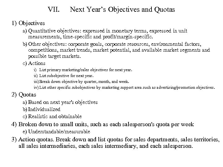 VII. Next Year’s Objectives and Quotas 1) Objectives a) Quantitative objectives: expressed in monetary