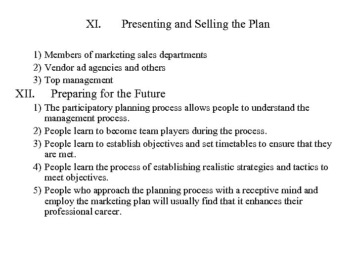 XI. Presenting and Selling the Plan 1) Members of marketing sales departments 2) Vendor