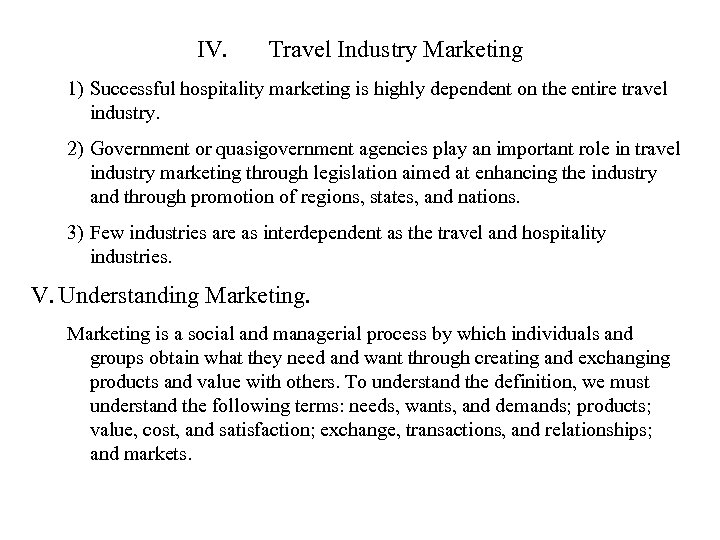 IV. Travel Industry Marketing 1) Successful hospitality marketing is highly dependent on the entire