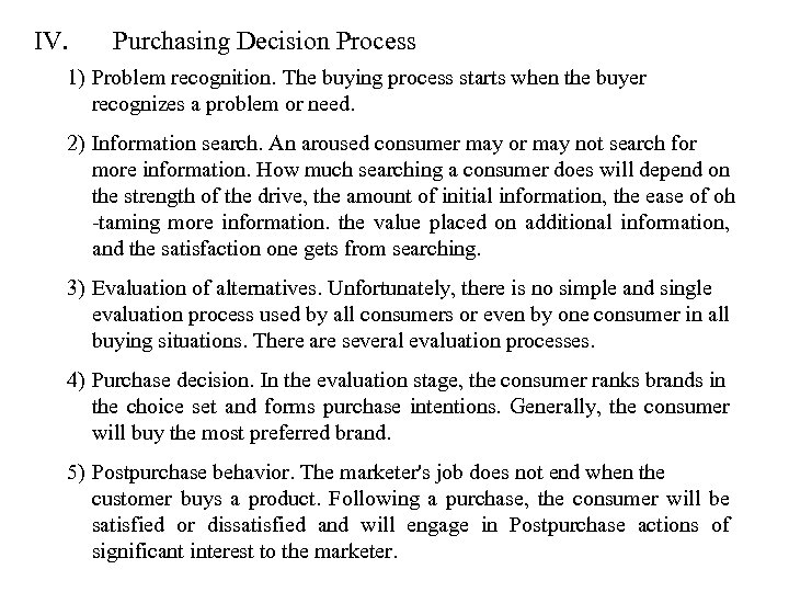 IV. Purchasing Decision Process 1) Problem recognition. The buying process starts when the buyer