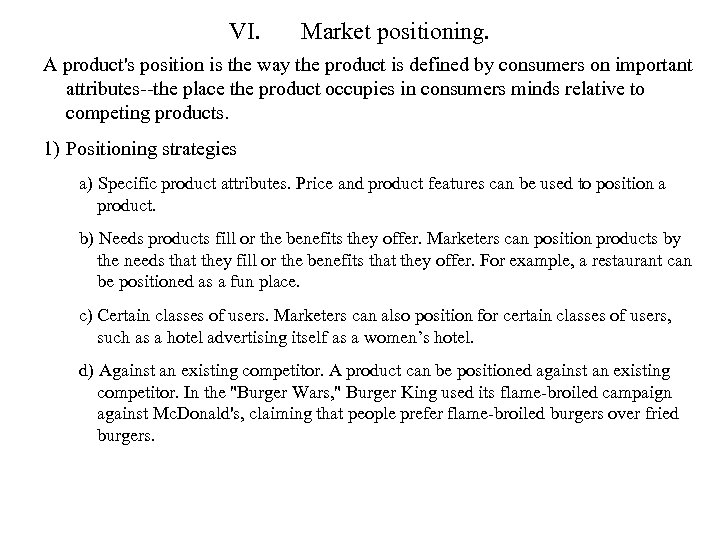 VI. Market positioning. A product's position is the way the product is defined by