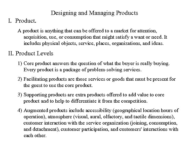 Designing and Managing Products I. Product. A product is anything that can be offered