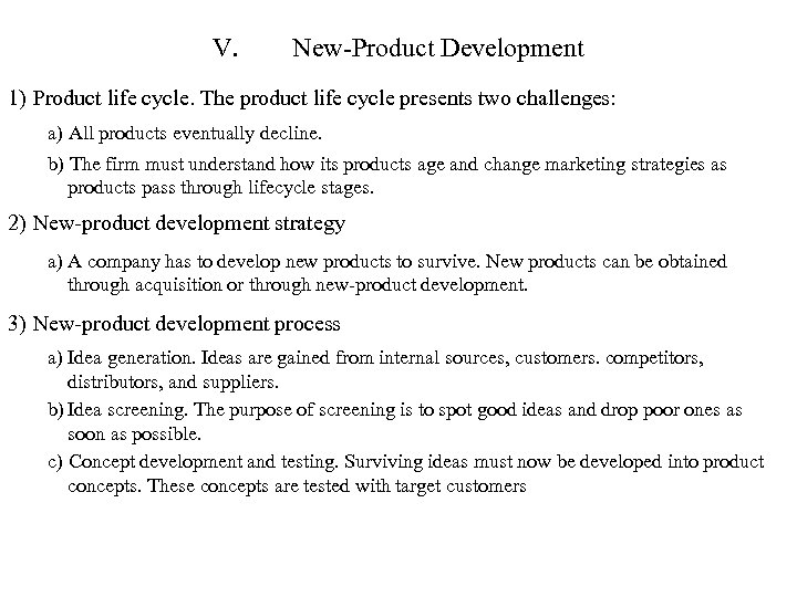 V. New-Product Development 1) Product life cycle. The product life cycle presents two challenges: