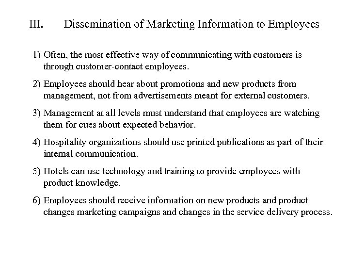 III. Dissemination of Marketing Information to Employees 1) Often, the most effective way of