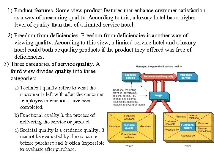 1) Product features. Some view product features that enhance customer satisfaction as a way