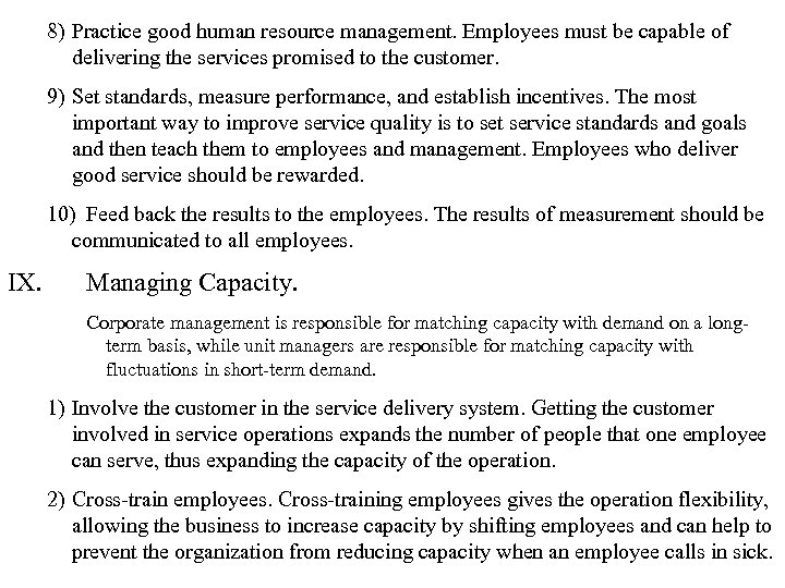 8) Practice good human resource management. Employees must be capable of delivering the services